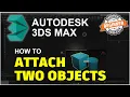 3Ds Max How To Attach Objects Tutorial