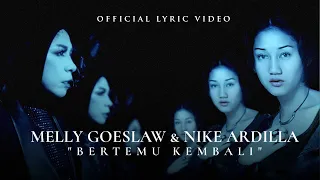 Melly Goeslaw \u0026 Nike Ardilla - Bertemu Kembali (Official Lyric Video)