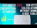 Part 4 Step by Step AES Subbyte Calculation without using S-Box Table Cryptography