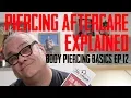 Piercing Aftercare Explained Body Piecing Basics EP 12