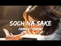 Download Lagu Soch Na Sake [Slowed+Reverb] Song Lyrics | Arijit Singh, Tulsi Kumar