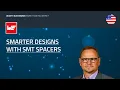 Download Lagu Smarter Designs with SMT SPACERs