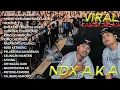 Download Lagu NDX A.K.A - TERBARU 2025 FULL ALBUM | SUDAH CUKUP SUDAH NEMEN SAYANG