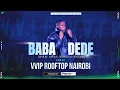 BABA DEDE x MC SPYBOY Live at VVIP Rooftop Nairobi