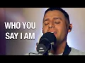 Download Lagu Who You Say I Am | Steven Moctezuma
