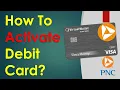 How to Activate PNC Debit Card