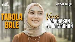 tabola bale versi marhaban ya ramadhan aisyah balqis