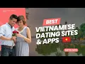 Best Vietnamese Dating Sites Apps You Should Try in 2023