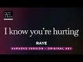 I know your hurting - RAYE (Original Key Karaoke) - Piano Instrumental Cover with Lyrics