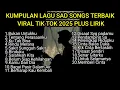 Download Lagu KUMPULAN LAGU SAD SONGS TERBAIK 2025 VIRAL TIK TOK PLUS LIRIK || kumpulan lagu pop galau akustik