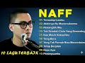 Lagu LAGU PILIHAN TERBAIK NAFF  GAK BIKIN BOSEN | TERENDAP LARAKU | KENANGLAH AKU