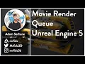 Movie Render Queue UE5 - Adam Serhane