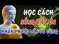 Download Lagu HỌC CÁCH SỐNG BIẾT ƠN NHẬN PHƯỚC BÁU LỚN VÔ CÙNG | Phật Tử Audio