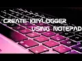 How to create keylogger using Notepad