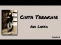 Ari Lasso - Cinta Terakhir | Lirik Lagu