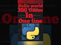 print hello world 100 times in 1 line