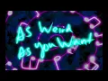 Download Lagu As Weird As You Want - Original Piece