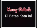 Download Lagu Vanny Vabiola - Di batas kota ini