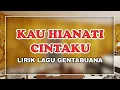 Download Lagu [LIRIK] Kau Hianati Cintaku || Lagu Gentabuana