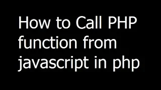 022 - How to Call PHP function from javascript in php