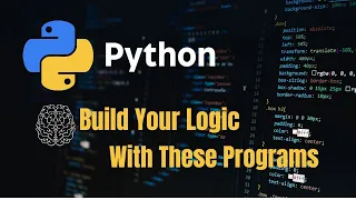 Python Tutorial Build Coding Logic With These Python Programs