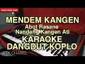 Download Lagu MENDEM KANGEN (Abot Rasane Nandang Kangen Ati) KARAOKE DANGDUT KOPLO STK CHANEL