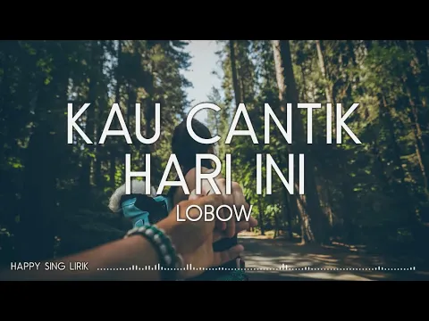 Download MP3 Lobow - Kau Cantik Hari Ini (Lirik)