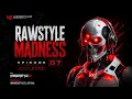 RAWSTYLE MADNESS EPISODE 07 JULY 2026 RAWSTYLE MIX 2026