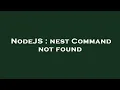 NodeJS nest Command not found