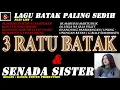 Download Lagu LAGU BATAK PALING SEDIH,,, - 3 RATU BATAK \u0026 SENADA SISTER | LAGU BATAK YANG SANGAT MEYENTUH HATI,,,,