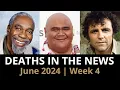 Who Died June 2024 Week 4 News