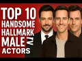 Top 10 Handsome Hallmark Male Actors of All Time Famous Hallmark Movie Stars