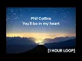 Download Lagu Phil Collins - You'll be in my heart [1 HOUR LOOP]