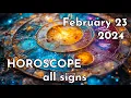 Horoscope for February 23 2024 All Signs