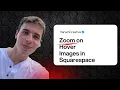 Zoom on hover images effect in Squarespace - easy copy and paste code