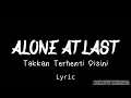 Download Lagu ALONE AT LAST -Takkan Terhenti Disini ( Lirik )