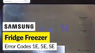 How to Fix Samsung Fridge Freezer Error Codes 1E, 5E, SE