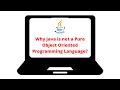 Why Java is not a Purely or Fully Object Oriented Programming Language