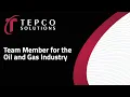 TEPCO - Team Member for the Oil and Gas Industry