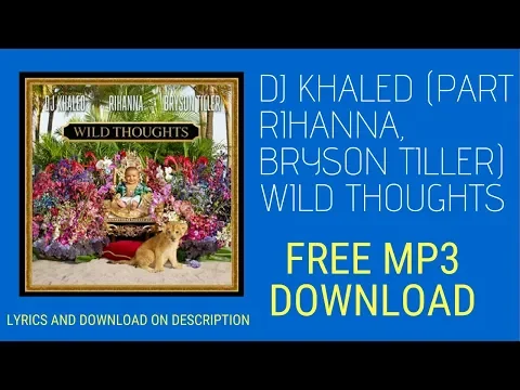 Download MP3 DJ Khaled Wild Thoughts feat  Rihanna & Bryson Tiller - MP3 Fee Download