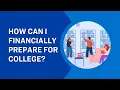 How Can I Financially Prepare for College