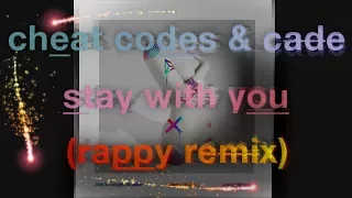 Download Cheat Codes \u0026 Cade - Stay With You (rappy Remix) MP3