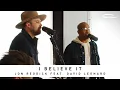 Download Lagu JON REDDICK FEAT. DAVID LEONARD - I Believe It: Song Session