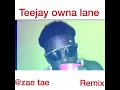 Teejay Owna lane remix (zae tae)