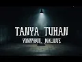 Download Lagu Yonnyboii, Malique - Tanya Tuhan (Lirik)
