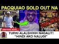 Lagu PACQUIAO SOLD OUT NA | Turki Alalshikh NAGALIT Sa Fake News Na NALULUGI Daw Siya