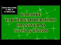 Download Lagu KARAOKE TAK PERNAH BERMIMPI (MANSYUR.S) Cover by KN1400