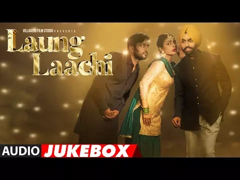 Download MP3 Laung Laachi Full Songs | Ammy Virk, Neeru Bajwa, Amberdeep | Latest Punjabi Movie 2018