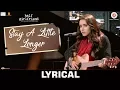 Download Lagu Stay A Little Longer - Lyrical | Half Girlfriend | Arjun Kapoor \u0026 Shraddha Kapoor | Anushka Shahaney