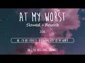 At My Worst (Lyrics) [Slowed + Reverb] - Pink Sweats | Lofi Songs | English Lofi Song Channel